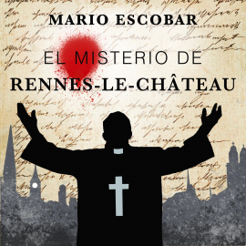 Audiolibro El misterio de Rennes-le-Château  - autor Mario Escobar   - Lee Jonathan González