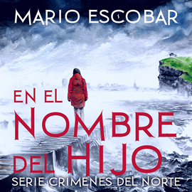 Audiolibro En el nombre del Hijo  - autor Mario Escobar   - Lee Ana moreno