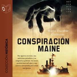 Audiolibro La conspiración del Maine  - autor Mario Escobar   - Lee Sergio Ocaña - acento castellano