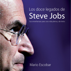 Audiolibro Los doce legados de Steve Jobs  - autor Mario Escobar   - Lee Antonio Leiva