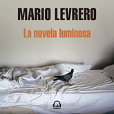 Audiolibro La novela luminosa  - autor Mario Levrero   - Lee Gustavo Bonfigli