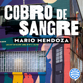 Audiolibro Cobro de sangre  - autor Mario Mendoza   - Lee Oswaldo Alfonso Malo Jiménez