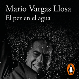 Audiolibro El pez en el agua  - autor Mario Vargas Llosa   - Lee Mario Velásquez