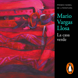 Audiolibro La Casa Verde  - autor Mario Vargas Llosa   - Lee Johan Gamarra