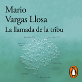 Audiolibro La llamada de la tribu  - autor Mario Vargas Llosa   - Lee Rafael Cabrera Claux