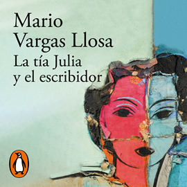 Audiolibro La tía Julia y el escribidor  - autor Mario Vargas Llosa   - Lee Equipo de actores