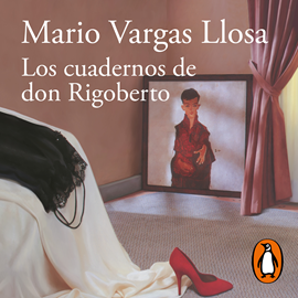 Audiolibro Los cuadernos de don Rigoberto  - autor Mario Vargas Llosa   - Lee Johan Gamarra