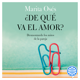 Audiolibro ¿De qué va el amor?  - autor Marita Osés   - Lee Elvira García