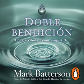 Audiolibro Doble bendición - Cómo recibirla. Cómo compartirla  - autor Mark Batterson   - Lee Kevin Fuentes