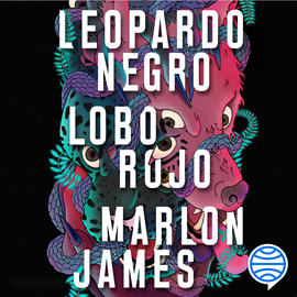 Audiolibro Leopardo Negro, Lobo Rojo  - autor Marlon James   - Lee Arturo López