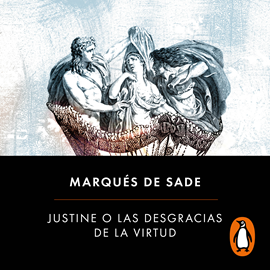 Audiolibro Justine o las desgracias de la virtud  - autor Marqués de Sade   - Lee Equipo de actores
