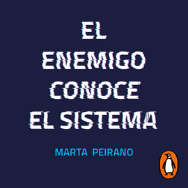 Audiolibro El enemigo conoce el sistema  - autor Marta Peirano   - Lee Martha Wood
