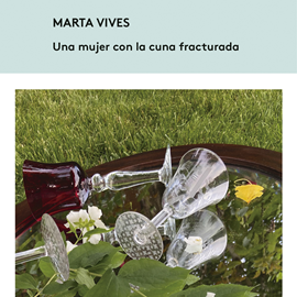 Audiolibro Una mujer con la cuna fracturada  - autor Marta Vives   - Lee Marta Vives