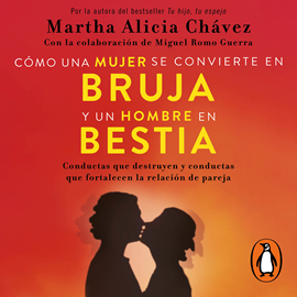 Audiolibro Cómo una mujer se convierte en bruja y el hombre en bestia  - autor Martha Alicia Chávez   - Lee Gwendolyne Flores