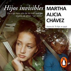 Audiolibro Hijos invisibles  - autor Martha Alicia Chávez   - Lee Gwendolyne Flores