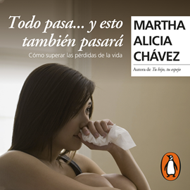 Audiolibro Todo pasa y esto también pasará  - autor Martha Alicia Chávez   - Lee Gwendolyne Flores