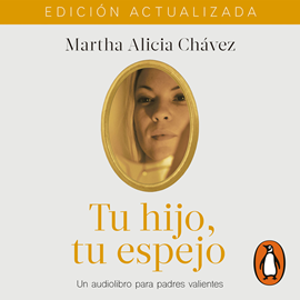 Audiolibro Tu hijo, tu espejo  - autor Martha Alicia Chávez   - Lee Equipo de actores