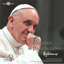 Audiolibro Francisco, el Papa de todos  - autor Martha Estela Suárez Cerda   - Lee Equipo de actores