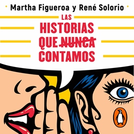 Audiolibro Las historias que nunca contamos  - autor Martha Figueroa   - Lee Karla Hernández
