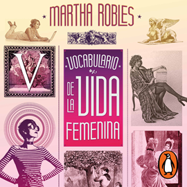 Audiolibro Vocabulario de la vida femenina  - autor Martha Robles   - Lee Kerygma Flores