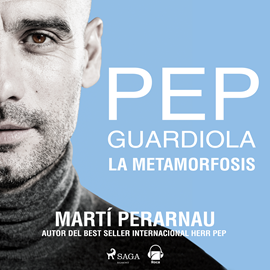 Audiolibro Pep Guardiola. La metamorfosis  - autor Martí Perarnau   - Lee Enric Puig Punyet