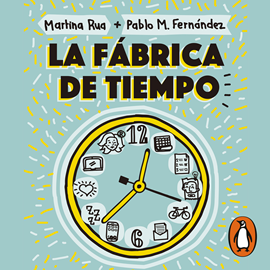 Audiolibro La fábrica de tiempo  - autor Martina Rua;Pablo Martín Fernández   - Lee Equipo de actores