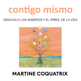 Audiolibro Contigo mismo. Gracias a los números y el árbol de la vida  - autor Martine Coquatrix   - Lee Georgia Tancabel