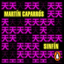 Audiolibro Sinfín  - autor Martín Caparrós   - Lee Equipo de actores