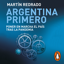 Audiolibro Argentina primero  - autor Martín Redrado   - Lee Martín Redrado