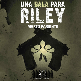 Audiolibro Una bala para Riley  - autor Marto Pariente   - Lee Pablo López