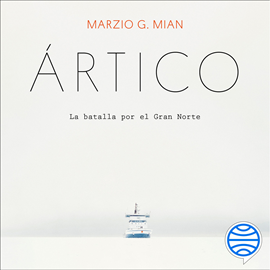 Audiolibro Ártico  - autor Marzio G. Mian   - Lee Enric Puig