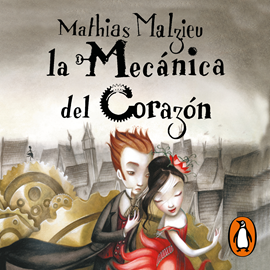 Audiolibro La mecánica del corazón  - autor Mathias Malzieu   - Lee Víctor Clavijo