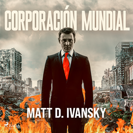 Audiolibro Corporación Mundial  - autor Matt D. Ivansky   - Lee Franco Patiño