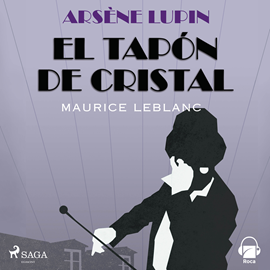 Audiolibro Arséne Lupin. El tapón de cristal  - autor Maurice Leblanc   - Lee Daniel García