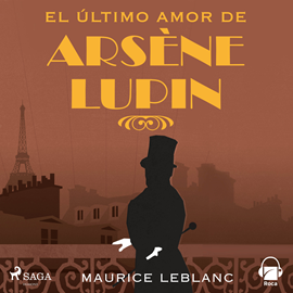 Audiolibro El último amor de Arsène Lupin  - autor Maurice Leblanc   - Lee Daniel García
