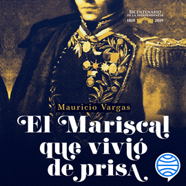 Audiolibro El mariscal que vivió de prisa  - autor Mauricio Vargas   - Lee Mauricio Vargas