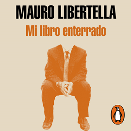 Audiolibro Mi libro enterrado  - autor Mauro Libertella   - Lee Mauro Libertella