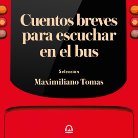 Audiolibro Cuentos breves para escuchar en el bus  - autor Maximiliano Tomas   - Lee Equipo de actores