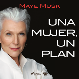 Audiolibro Una mujer, un plan. Una vida llena de riesgos, belleza y éxito  - autor Maye Musk   - Lee Paloma Insa Rico