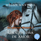 Audiolibro Las guerreras Maxwell, 5. Una prueba de amor  - autor Megan Maxwell   - Lee Alma Naranjo Arias