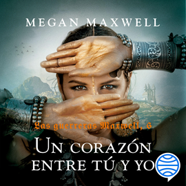 Audiolibro Un corazón entre tú y yo (Las Guerreras Maxwell 6)  - autor Megan Maxwell   - Lee Eva Coll