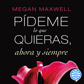 Audiolibro Pídeme lo que quieras, ahora y siempre  - autor Megan Maxwell   - Lee Inma Sancho
