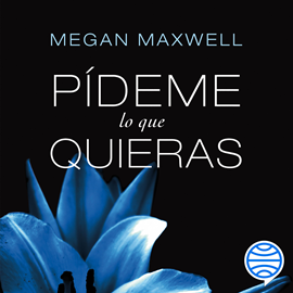 Audiolibro Pídeme lo que quieras  - autor Megan Maxwell   - Lee Inma Sancho