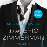 Audiolibro Yo soy Eric Zimmerman, vol. I  - autor Megan Maxwell   - Lee Juan Navarro