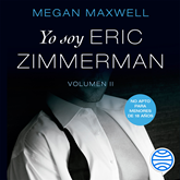 Audiolibro Yo soy Eric Zimmerman, vol II  - autor Megan Maxwell   - Lee Juan Navarro