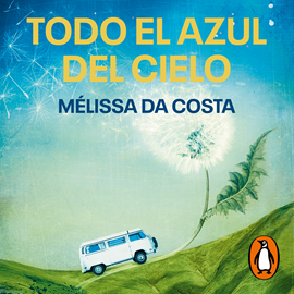 Audiolibro Todo el azul del cielo  - autor Mélissa Da Costa   - Lee Laia Flórez
