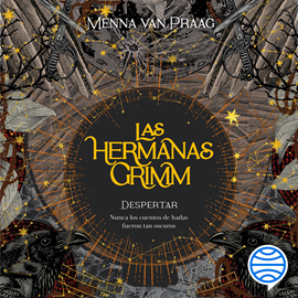 Audiolibro Las hermanas Grimm 1. Despertar  - autor Menna Van Praag   - Lee Valeria Estrada