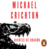 Audiolibro Dientes de dragón  - autor Michael Crichton   - Lee Carlos Manuel Vesga