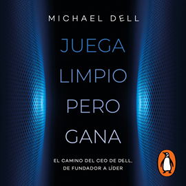 Audiolibro Juega limpio pero gana  - autor Michael Dell   - Lee Rubén Hernández