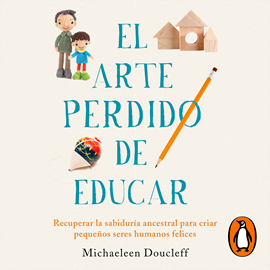 Audiolibro El arte perdido de educar  - autor Michaeleen Doucleff   - Lee Caro Cappiello